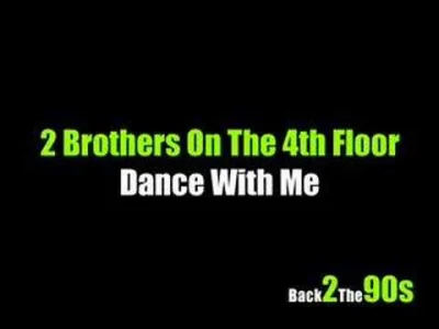 A.....0 - 2 Brothers on the 4th floor - Dance with me


#90s #muzyka #eurodance #w...