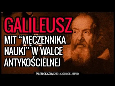 Dr-Livingstone - @popcorn84: Ateuchy sobie ubzdurały że KK prześladował Galileusza i ...