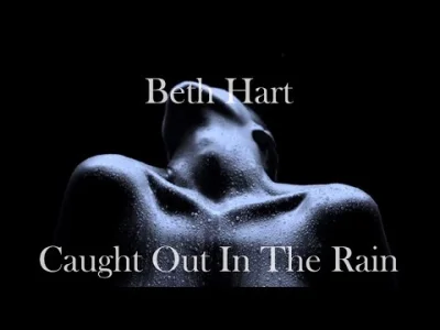 Michalinaaa - Na wieczór...taki cudowny kobiecy głos...
Beth Hart - "Caught out in t...