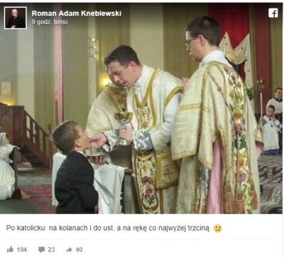 saakaszi - Ks Roman Adam Kneblewski tako rzecze na fejsbuku:
https://www.wykop.pl/li...
