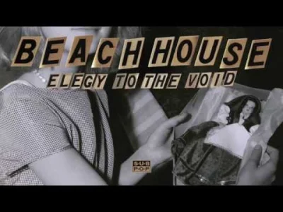 poloyabolo - **Beach House - Elegy To The Void*

#muzyka #beachhouse #dreampop #jab...