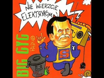 JimmyFireClub - Big Cyc "Nie wierzcie elektrykom" od 33:30

to był dopiero hit o Bo...