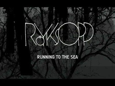 Kacc - ale klimatyczne (｡◕‿‿◕｡)

Röyksopp - Running to the Sea feat. Susanne Sundfør ...