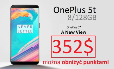 sebekss - Tylko 352$ [z punktami taniej] za OnePlus 5t 8/128GB Snapdragon 835
Można ...