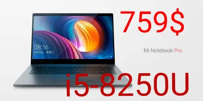 sebekss - Tylko 759$ za Xiaomi Mi Notebook Pro i5-8250U 8/256GB MX150
Fantastyczna, ...