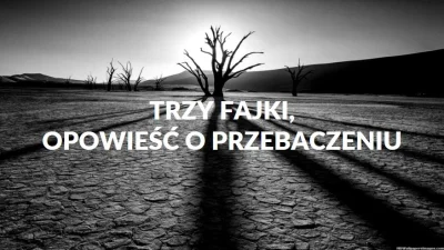 tomaszek00 - Trzy fajki to przypowieść-recepta na zgodne współdziałanie między sobą, ...