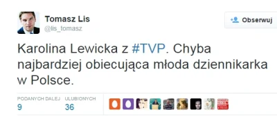 S.....r - Przecież to ta o której Lis mówił, że jest najbardziej obiecującą młodą dzi...