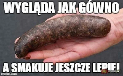 w.....k - @ResaQue: wygląda jak gówno smakuje jeszcze lepiej