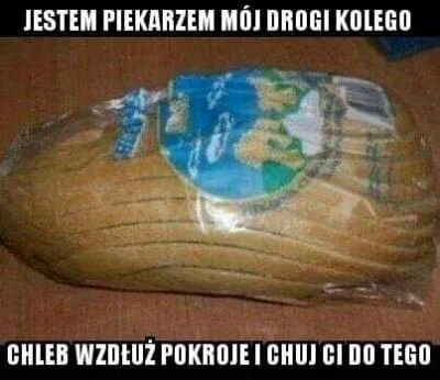 Birbirgo13 - XDDD


#heheszki #humorobrazkowy #chleb