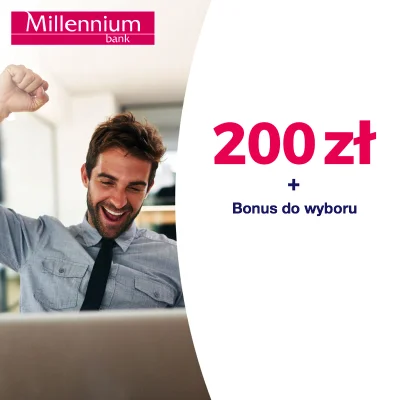 Goodie_pl - Mirki, z bankiem Millennium dostajecie 200 zł + bonus do wyboru za założe...