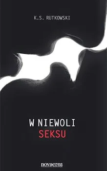 moznaprzeczytac - W niewoli seksu – K. S. Rutkowski
„W niewoli seksu” to zbiór 12 kr...