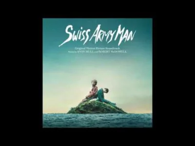 dumnie - Ze Swiss Army Man
#muzykafilmowa #dumnenuty #muzyka