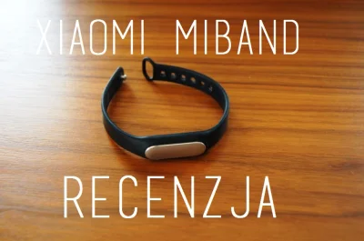 Pirzu - I jest recenzja Opaski Xiaomi MiBand by #majsterpirzu - kliknij tutuaj, by ob...