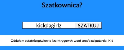 kickdagirlz - oddałam ostatnie gówienko i zaintrygował



SPOILER
SPOILER




#szatko...