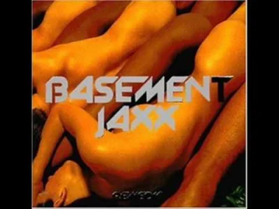 a.....c - Nowy Rok
stary Basement Jaxx <3
#muzykaelektroniczna #basementjaxx #remed...