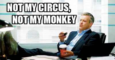 mandarin2012 - Dzisiejszy idiom to: “Not my circus, not my monkeys” #idiomy 
http://...