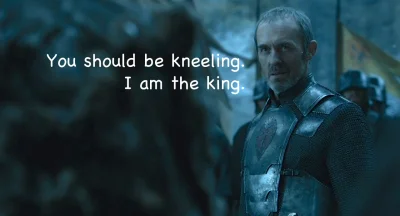 k.....a - Przypominam iż Król Stannis Baratheon zdobędzie żelazny tron, po czym zbier...