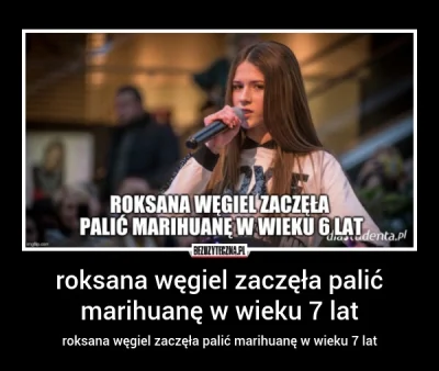 papiesh - Roksana węgiel zaczęła palić marihuanę w wieku 7 lat 
SPOILER
