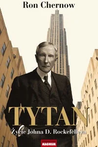 Wypoks - Zakupiłem książkę Rona Chernowa - Tytan. Życie Johna D. Rockefellera. Część ...