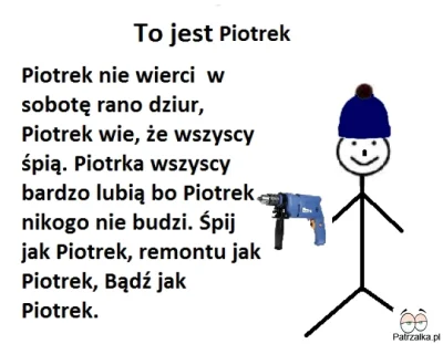 Mart1812 - to jest Piotrek bądź jak Piotrek

to jest piotrek
#heheszki