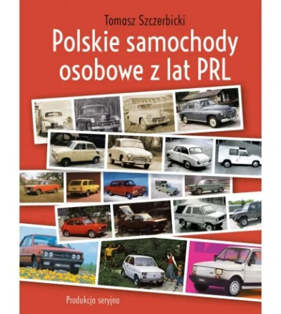 wiekdwudziesty_pl - Nowa recenzja: Tomasz Szczerbicki, Polskie samochody osobowe z la...