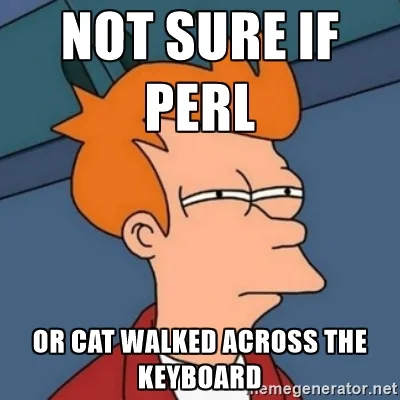 s.....a - @jutjub: szkoda, że to nie Perl, bo poradził bym rzucenie kota o klawiaturę...