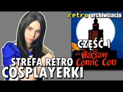 A.....o - Warsaw Comic Con Fall Edition cz.1: Ogromna strefa retro i cosplayerki | Re...