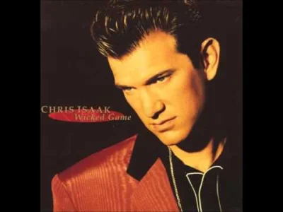 Kundzio1500 - Chris Isaak - Wicked Game ( ͡° ʖ̯ ͡°) (╯︵╰,)

 The world was on fire a...