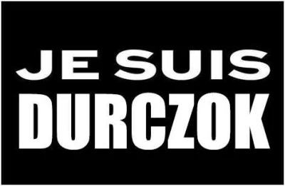 j.....2 - #jesuisdurczok #durczok