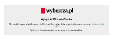 11mariom - #wyborcza #gowno 
No jak mi każą wyłączyć #adblock (ej ale ja używam inne...