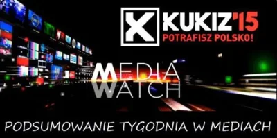 e.....2 - Ruch Kukiz'15 w mediach - podsumowanie tygodnia (2.11-8.11)

źródło https...