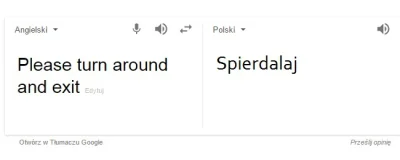 catch - > "Please turn around and exit" po angielsku znaczy "#!$%@?"

@ffatman: Kur...