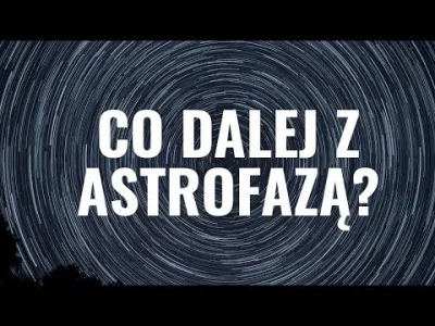ntdc - Co dalej z astrofazą?

#astrofaza #kosmos #astronomia