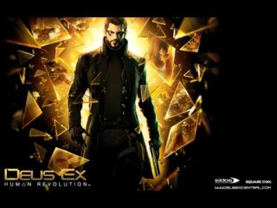 T.....t - Kolejna wspaniała gra ze wspaniałym soundtrackiem. 

Deus Ex Bunt Ludzkoś...