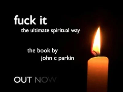 SpokojnyLudzik - @Beniamin_Emanuel: Fuck It - The Ultimate Spiritual Way