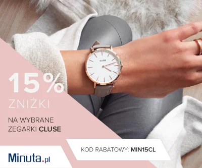 MinutaPL - Gdyby ktoś chciał kupić zegarek Cluse, to może to zrobić do 16.04 w promoc...