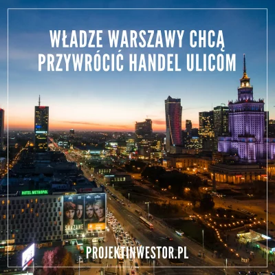 Projekt_Inwestor - Władze Warszawy, śladem zachodnich miast, chcą przywrócić do łask ...