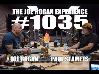 itterasshai - @naydah: Zobacz sobie wywiad Joe Rogana z Paulem Stametsem. Wklejam lin...