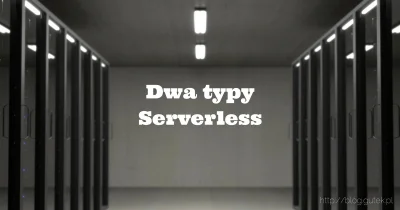 jgutkowski - Kontynuujemy temat serverless. Tym razem krótko o dwóch typach usług as ...