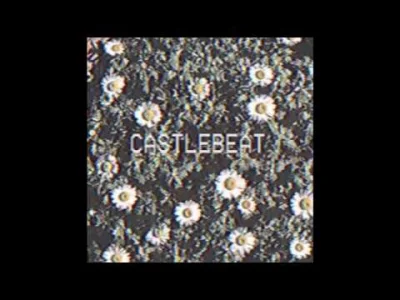 kwiatencja - '14
CASTLEBEAT - Change Your Mind
dzisiaj jakaś ciemnica

#nothingbu...