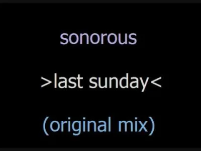 sensi - Sonorous - Last Sunday (Original Mix)

Ktoś to jeszcze pamięta? Nawet po ty...