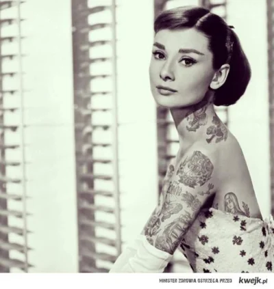 y.....e - na kwejku jest zdjęcie Hepburn z dorobionymi tatuażami. Tylko mnie to utwie...