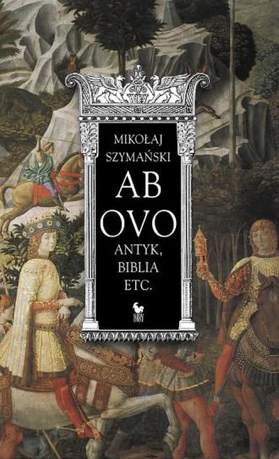 IMPERIUMROMANUM - RECENZJA: AB OVO: ANTYK, BIBLIA ETC. 

Książka „Ab ovo: Antyk, Bi...