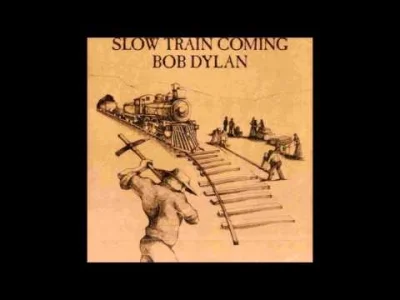 zuyMelon - A na dobranoc nocnejzmianie, Bob Dylan - Slow Train Coming z albumu o tym ...