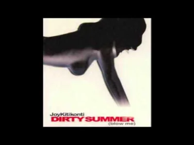 330CiA - Joy Kitikonti - Dirty Summer (Blow Me) (Rock Mix)
#muzykalektroniczna #mirk...