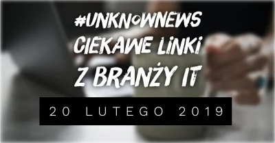 imlmpe - ◢ #unknownews ◣

 Dziś zestawienie wrzucam nieco wcześniej niż zwykle - zap...