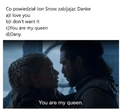 Nalhinek - Która z 4 linii dialogowych wylosowal Jon Snow zabijajac Danke? Musialbyć ...