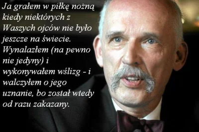 f.....o - Korwin zmienił oblicze piłki, wynalazł wślizg i walczył z lewackimi regulac...