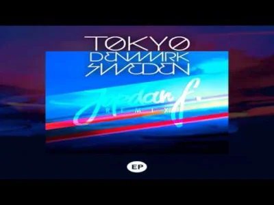 M.....2 - Tokyo Denmark Sweden - When It Breaks (Jordan F Remix)

Jordan F zrobił z...