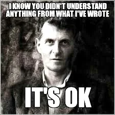 D.....a - > Wittgensteina możesz czytać w oryginale. Fakt, że nie pojmiesz, o co mu c...